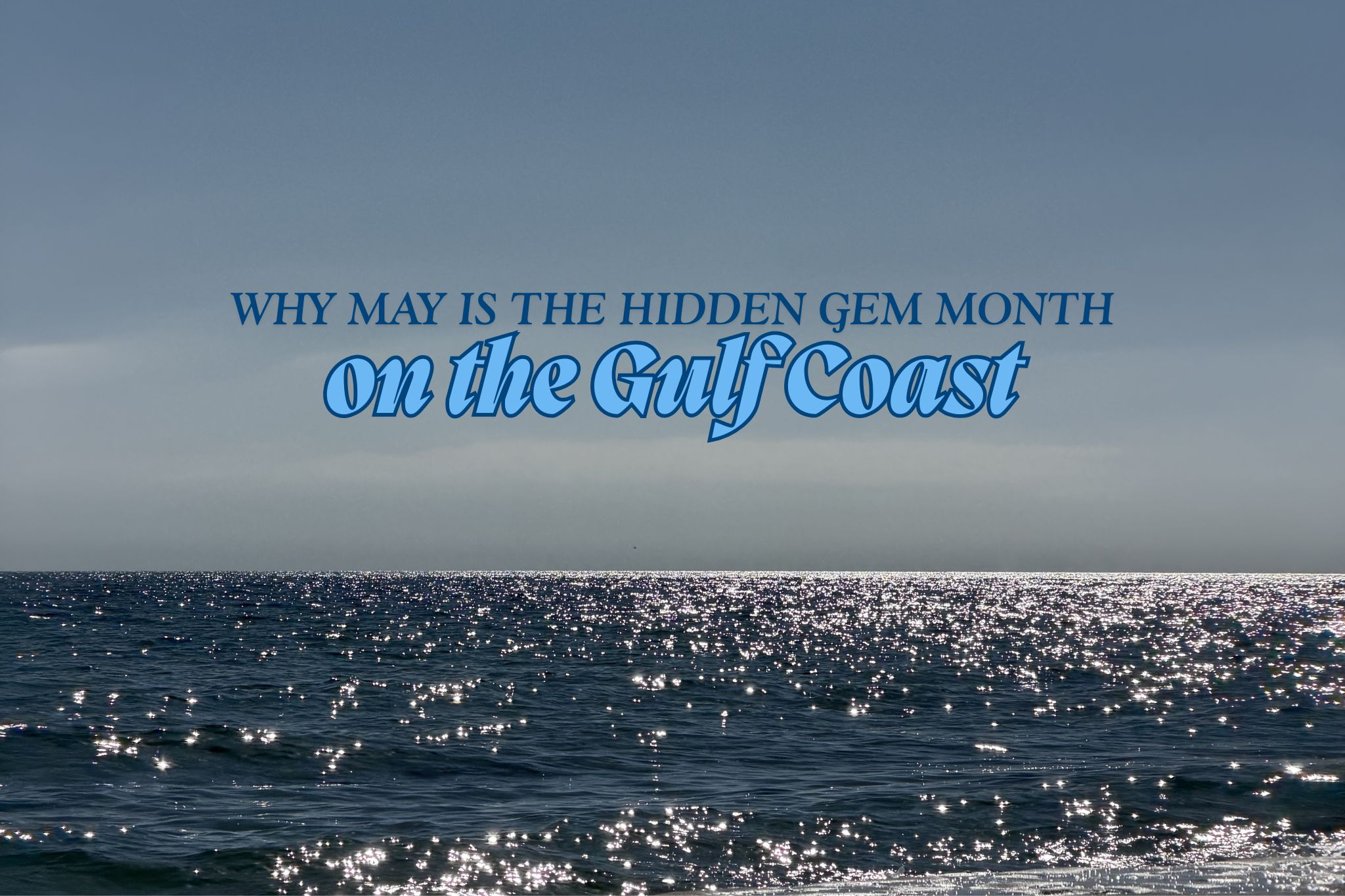Why Visit Gulf Shores & Orange Beach in May (Best Time Guide)